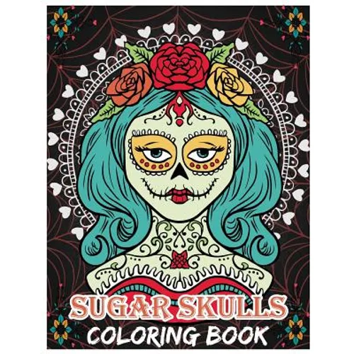 Sugar Skulls Coloring Book: Day of the Dead For Grown-Ups, Día de los Muertos 8.5x11" 69 Pages