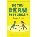 Do You Draw Pictures?: A Little Gavels Guide to Intellectual Property