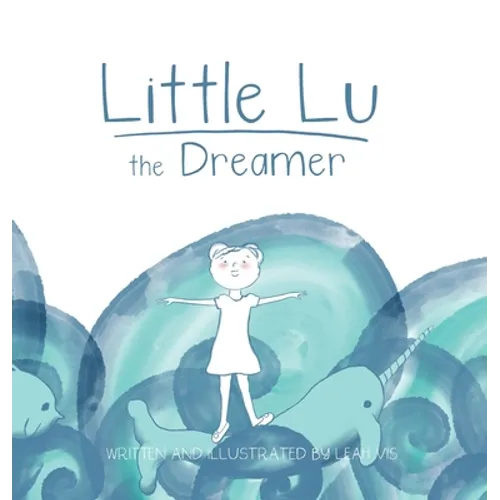 Little Lu the Dreamer: A Children's Book about Imagination and Dreams