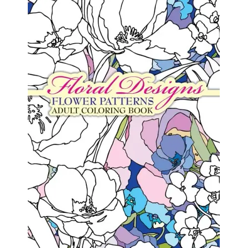 Floral Designs Flower Patterns Adult Coloring Book
