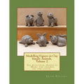 Modelling Figures in Clay Volume 2.: Simple Animals. Six practical projects. Make the figures on the cover.