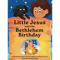 Little Jesus and the Bethlehem Birthday: The Little Jesus Chronicles