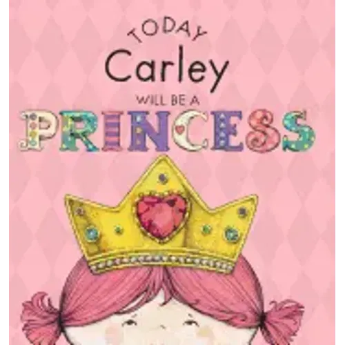 Today Carley Will Be a Princess