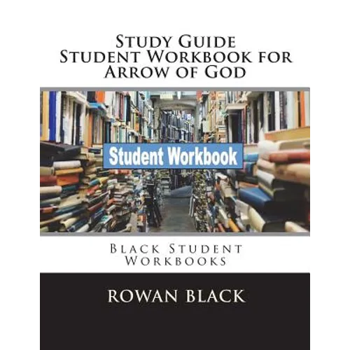 Study Guide Student Workbook for Arrow of God: Black Student Workbooks