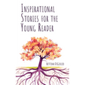 Inspirational Stories for the Young Reader