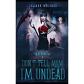 Don't Tell Mom I'm Undead