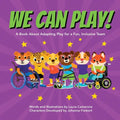 We Can Play!: A Book About Adapting Play for a Fun, Inclusive Team