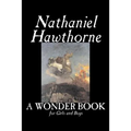 A Wonder Book for Girls and Boys by Nathaniel Hawthorne, Fiction, Classics