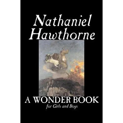 A Wonder Book for Girls and Boys by Nathaniel Hawthorne, Fiction, Classics