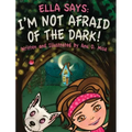 Ella Says: I'm Not Afraid of the Dark!