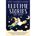 Bedtime Stories for Kids: Calming Short Stories for Kids, Children and Toddlers to Help Them Fall Asleep Fast, Reduce Anxiety, and Learn Mindful