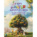 I Spy Easter Adventures: An Egg-citing Picture Riddle Book for Kids