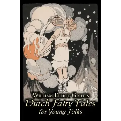 Dutch Fairy Tales for Young Folks by William Elliot Griffis, Fiction, Fairy Tales & Folklore - Country & Ethnic