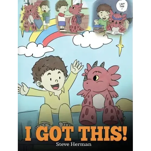 I Got This!: A Dragon Book To Teach Kids That They Can Handle Everything. A Cute Children Story to Give Children Confidence in Handling Difficult Situ