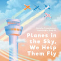 Planes in the Sky, We Help Them Fly