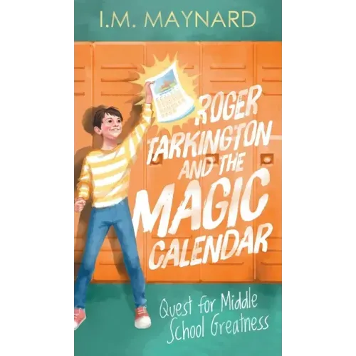 Roger Tarkington and the Magic Calendar: Quest for Middle School Greatness