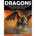 Dragons: Super Fun Coloring Books for Kids and Adults (Bonus: 20 Sketch Pages)