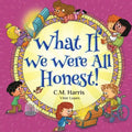What If We Were All Honest!: A Children's Rhyming Book About Honesty, Trust, and Doing What's Right