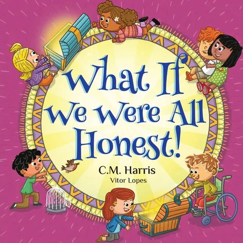 What If We Were All Honest!: A Children's Rhyming Book About Honesty, Trust, and Doing What's Right