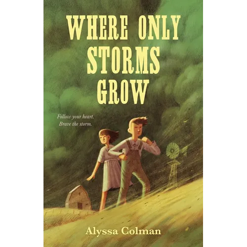 Where Only Storms Grow: A Novel about the Dust Bowl