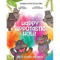 Happy Hippotastic Holi!: How to Celebrate with Consent