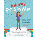 Allergy Possible!: A story about a child facing the challenges of life-threatening allergies and finding safe ways to participate!