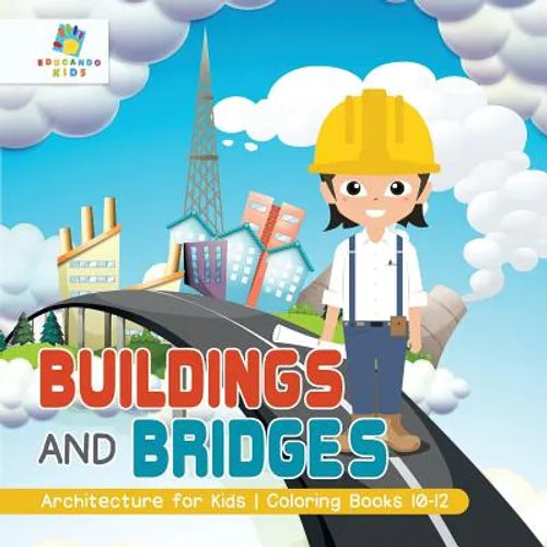 Buildings and Bridges Architecture for Kids Coloring Books 10-12