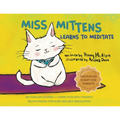 Miss Mittens Learns to Meditate: A Keep-sake Story with a Parent Meditation Script and Intention-Setting Exercise