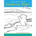 COLOR FUN Sleeping Bear! A Coloring Sketch Book: A coloring book that follows a mother bear and her two cubs as they explore the sights and attraction