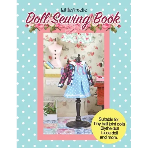 LittleAmelie Doll Sewing Book: Total of 10 doll clothes patterns with instruction photos step by step. Very easy to follow for beginner to intermediat