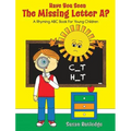 Have You Seen the Missing Letter A?: A Rhyming ABC Book For Your Children