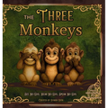 The Three Monkeys: See No Evil, Hear No Evil, Speak No Evil
