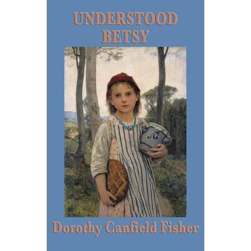 Understood Betsy: A Story of Growth and Self-Reliance