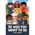 Be Who You Want To Be