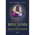 Roya Sands and the Bridge Between Worlds