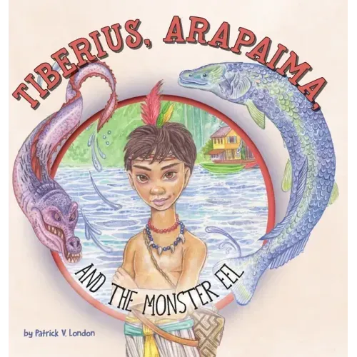 Tiberius, Arapaima, and the Monster Eel