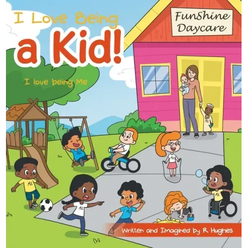 I Love Being a Kid!: I Love Being Me