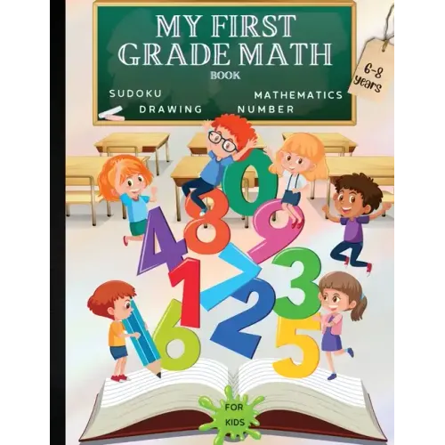 My First Grade Math Book: A Fun Educational Brain Game Book for Children with Answer Sheet/Exercises Book for Children Ages 6-8/ A Wonderful Pre