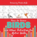Drawing Book Kids. How to Draw Birds and Other Activities for Motor Skills. Winged Animals Coloring, Drawing and Color by Number