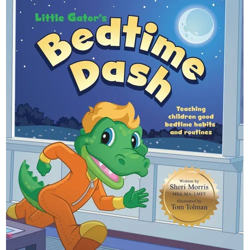 Little Gator's Bedtime Dash: Teaching children good bedtime habits and routines - Hardcover