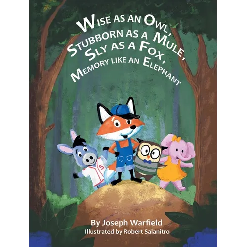 Wise As An Owl, Stubborn As A Mule, Sly As A Fox, Memory Like An Elephant