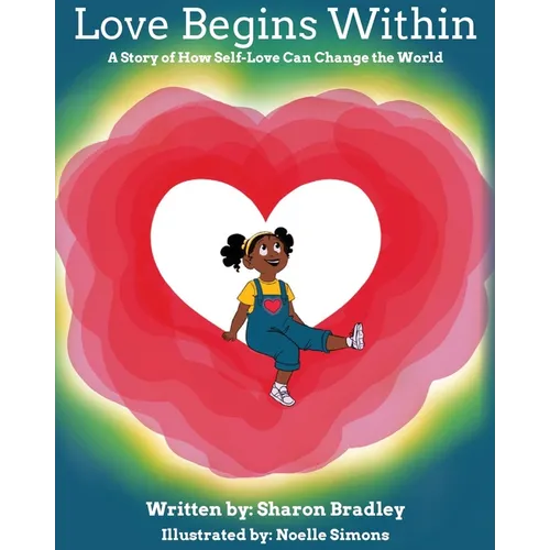 Love Begins Within: A Story of How Self-Love Can Change the World