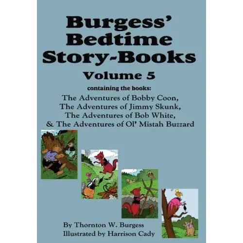 Burgess' Bedtime Story-Books, Vol. 5: The Adventures of Bobby Coon; Jimmy Skunk; Bob White; & Ol' Mistah Buzzard