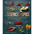 The Science of Spice: Understand Flavor Connections and Revolutionize Your Cooking