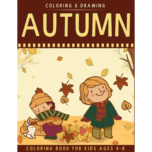 Autumn Coloring Book For Kids Ages 4-8: A Collection of Fun & Cute Autumn Coloring Pages For Kids Ages 4-8 - Autumn Drawing Book For Kids - Autumn Gif
