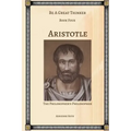 Be a Great Thinker - Aristotle: The Philosopher's Philosopher