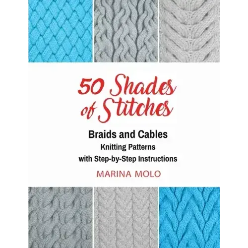 50 Shades of Stitches - Vol 3: Braids & Cables