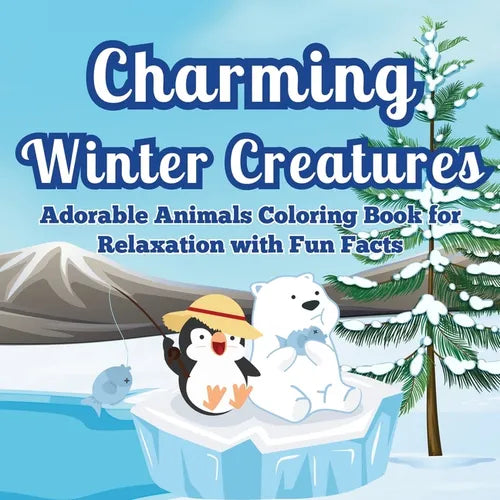 Charming Winter Creatures: Adorable Animals Coloring Book for Relaxation A Cozy Collection of Cute Creatures to Color and Unwind During the Winter Sea