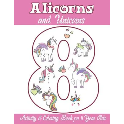 Alicorns and Unicorns Activity & Coloring Book for 8 Year Olds: Coloring Pages, Mazes, Puzzles, Dot to Dot, Word Search and More