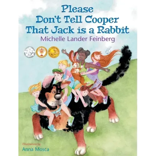Please Don't Tell Cooper That Jack is a Rabbit, Book 2 in the Cooper the Dog series (Mom's Choice Award Recipient-Gold)